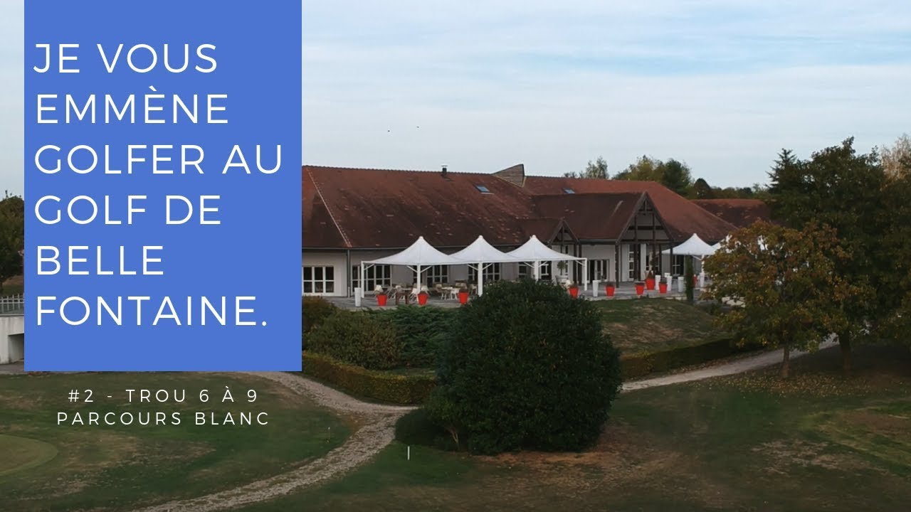 Golf Vlog au Golf de Bellefontaine : Je vous emmène golfer sur le parcours blanc du 6 au 9