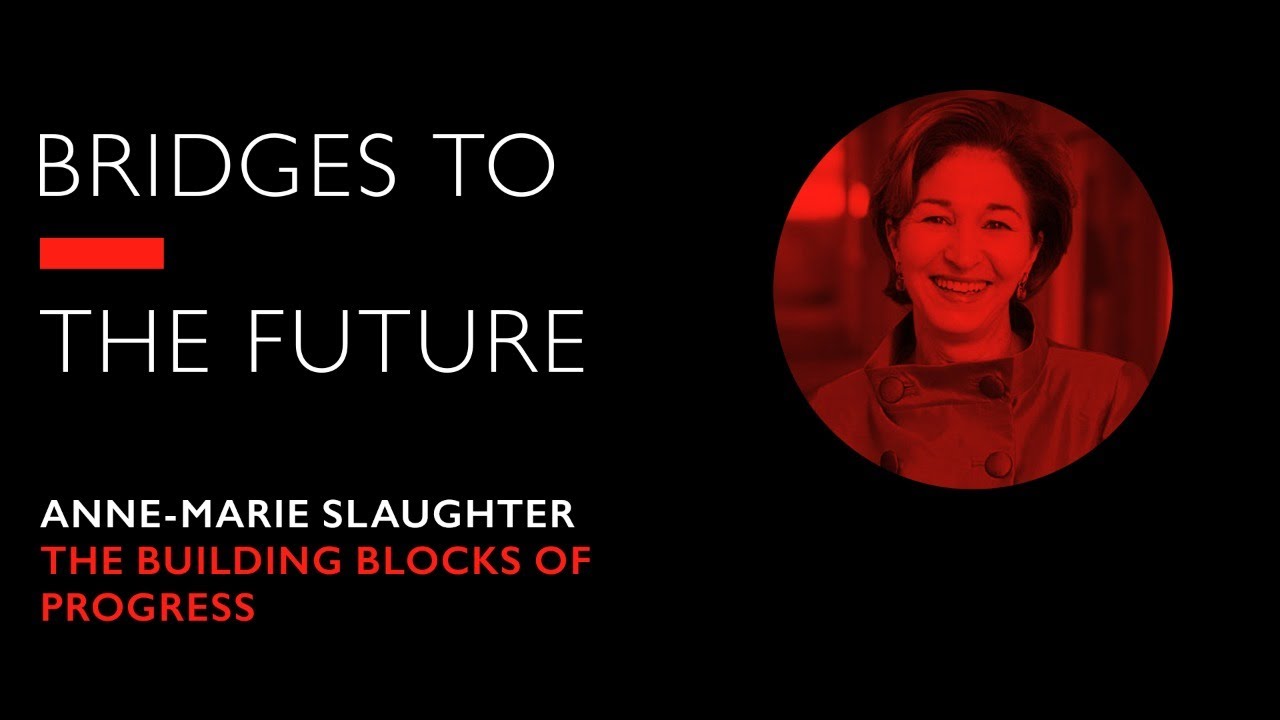 Anne-Marie Slaughter on the Building Blocks of Progress | RSA Events