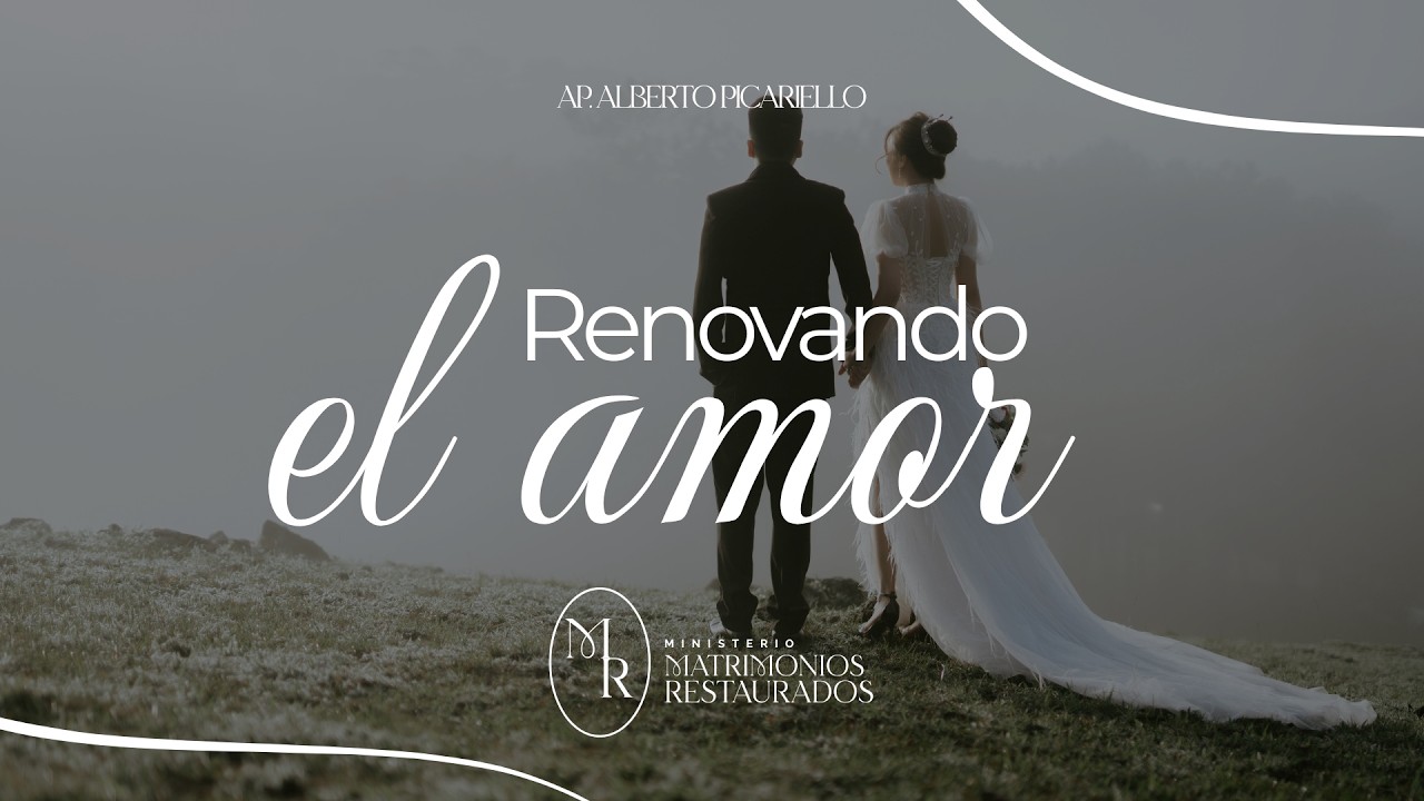 MATRIMONIOS RESTAURADOS │RENOVANDO EL AMOR │ APÓSTOL ALBERTO PICARIELLO