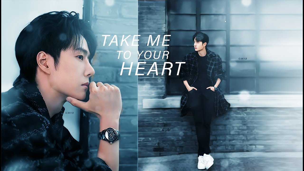 WANG YIBO : TAKE ME TO YOUR HEART [FMV]