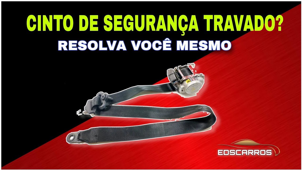 CINTO DE SEGURANÇA TRAVADO, RESOLVA VOCÊ MESMO