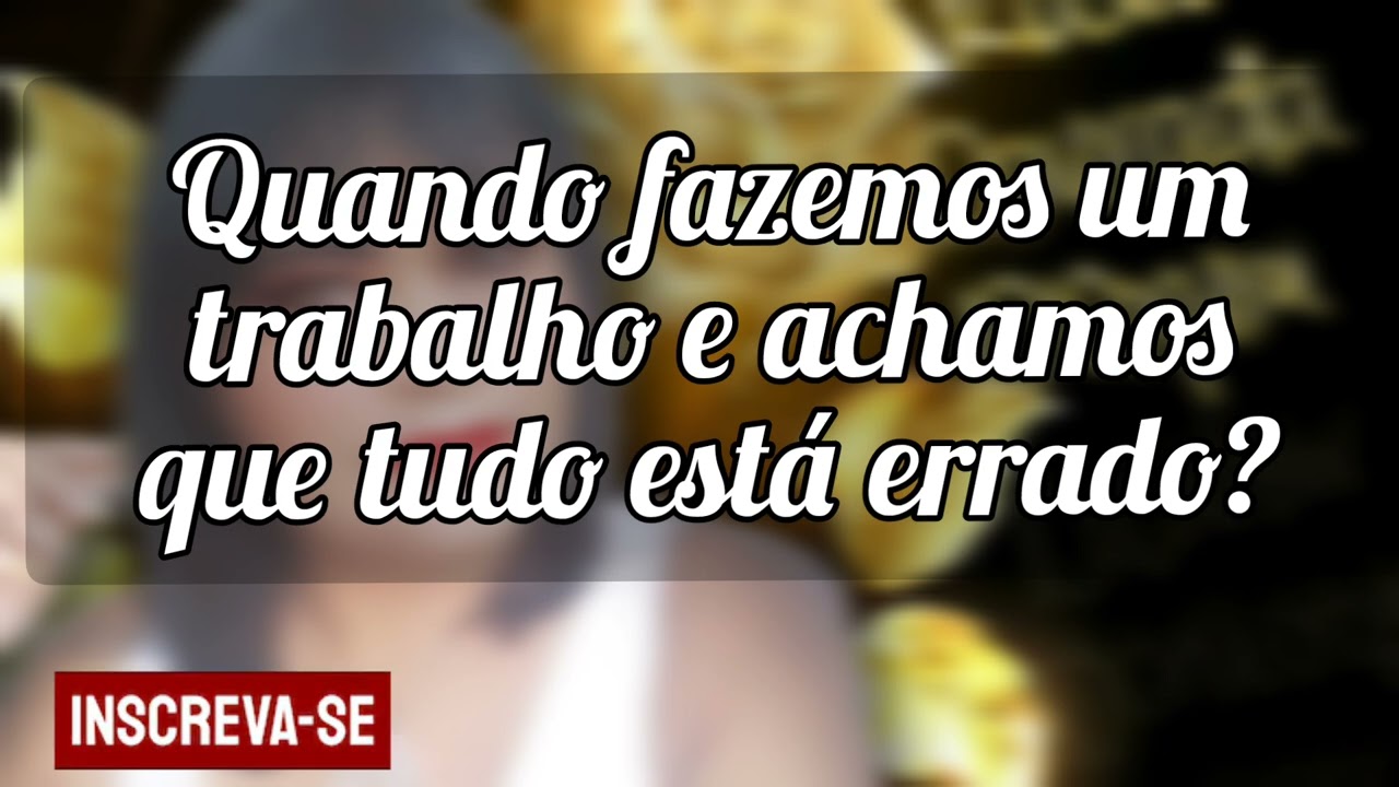 🌼 E quando achamos que nosso trabalho está dando tudo errado?? O que esperar??
