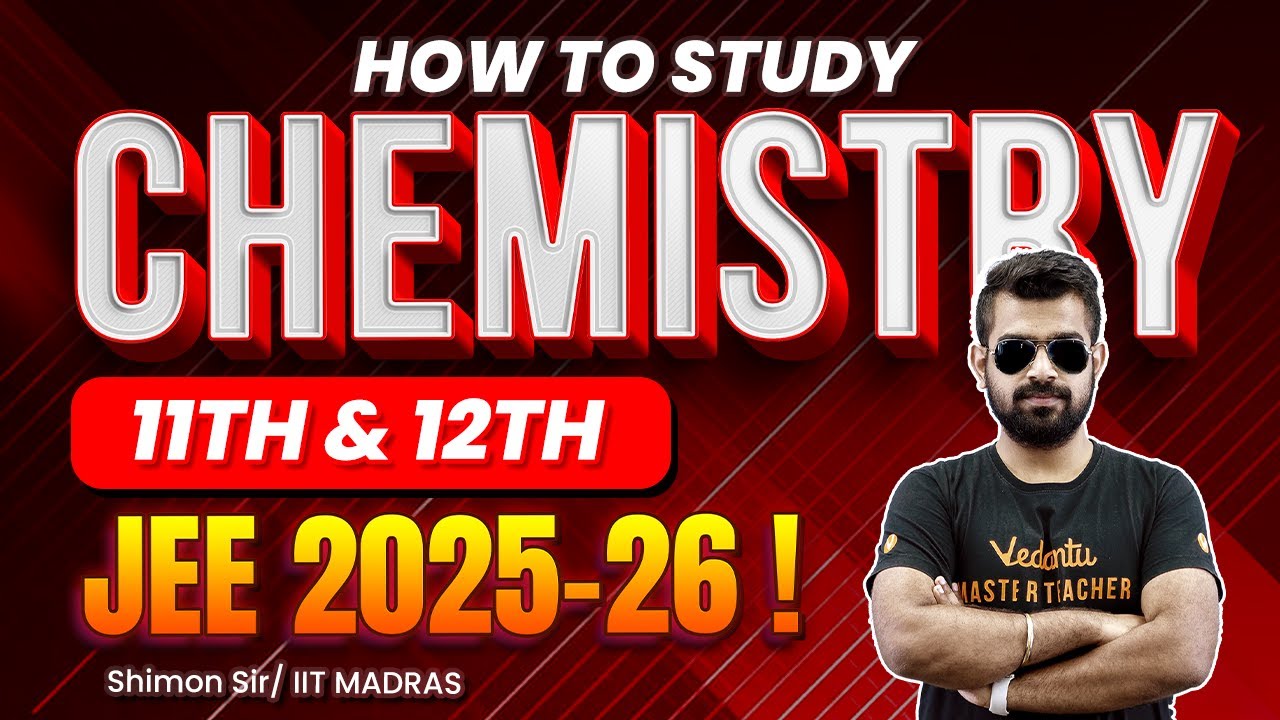 How to Study Chemistry 11th & 12th Std JEE 2025-26 !🤔 Shimon Sir