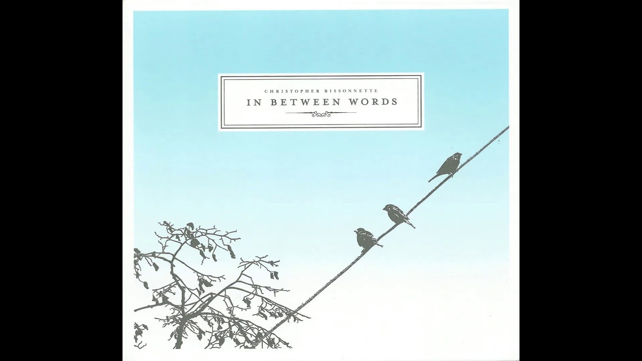 Christopher Bissonnette In Between Words (2008) Full Album