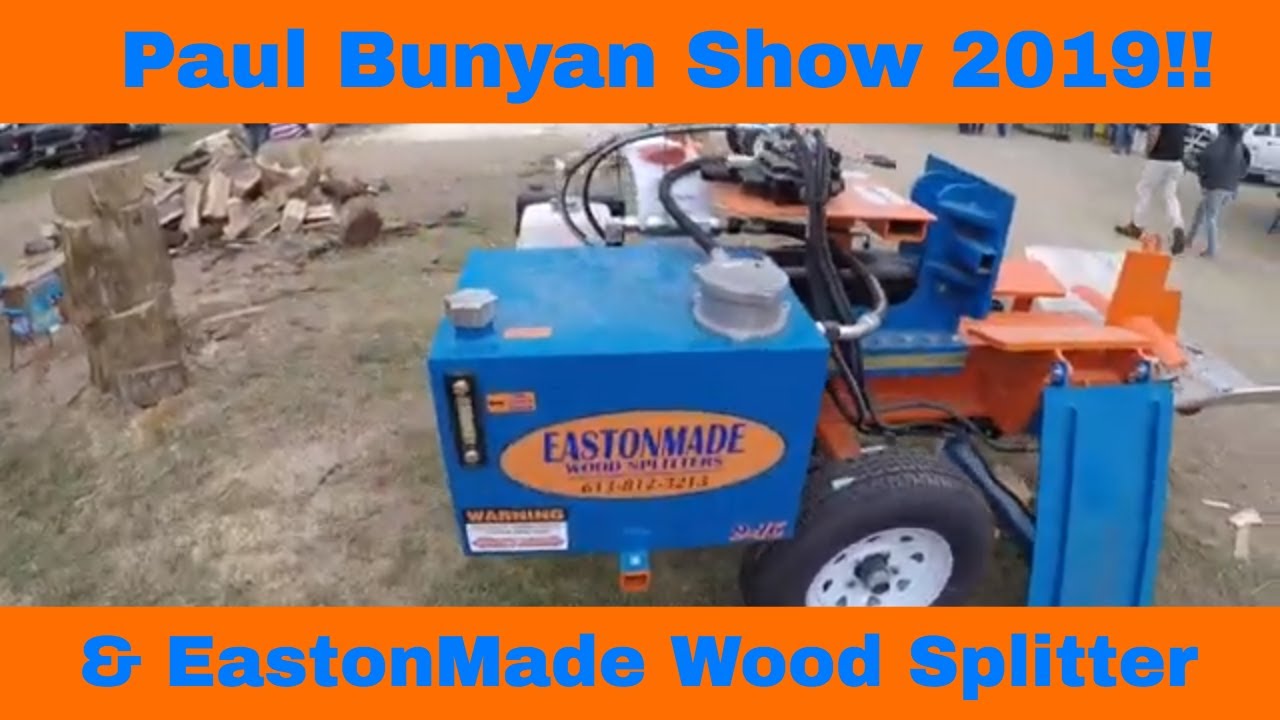 Paul Bunyan Show 2019 and EastonMade Woodsplitter #72