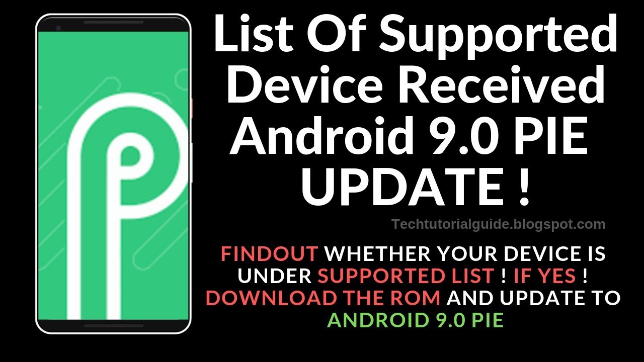 Android 9.0 Pie UPDATE : List of Devices Received Android 9.0 PIE Update Officially Unofficially