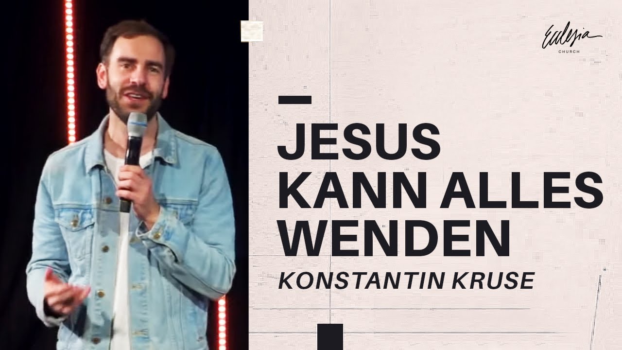 Jesus kann alles wenden | Konstantin Kruse | Ecclesia Church | Online Gottesdienst