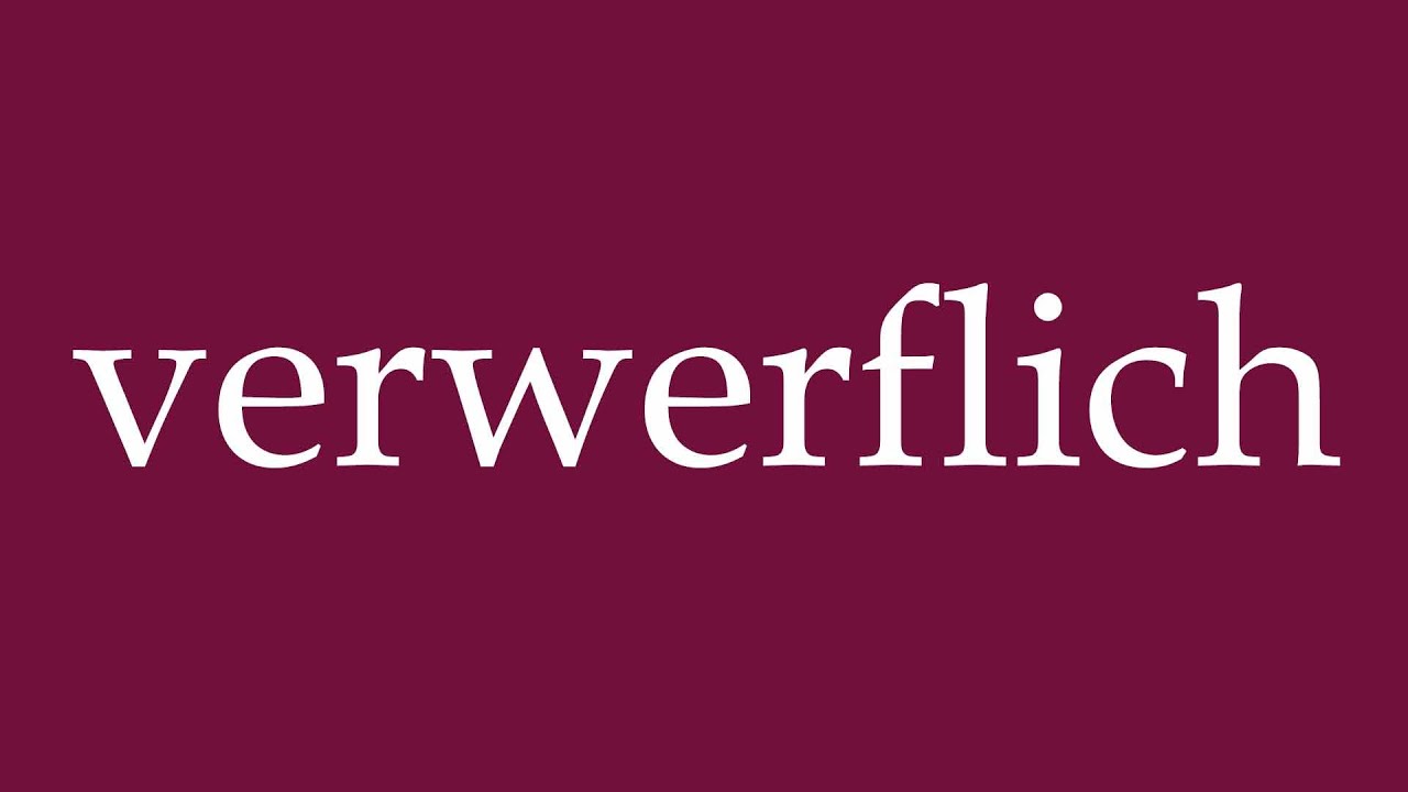 How to Pronounce ''verwerflich'' (reprehensible) Correctly in German