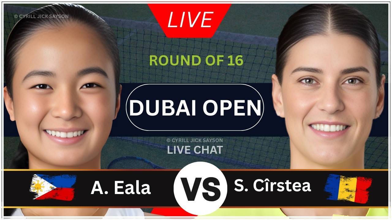 ALEXANDRA EALA 🇵🇭 VS SORANA CÎRSTEA 🇷🇴 | DUBAI OPEN 2026 | ROUND OF 16 | LIVE SCORE & UPDATES 🎾