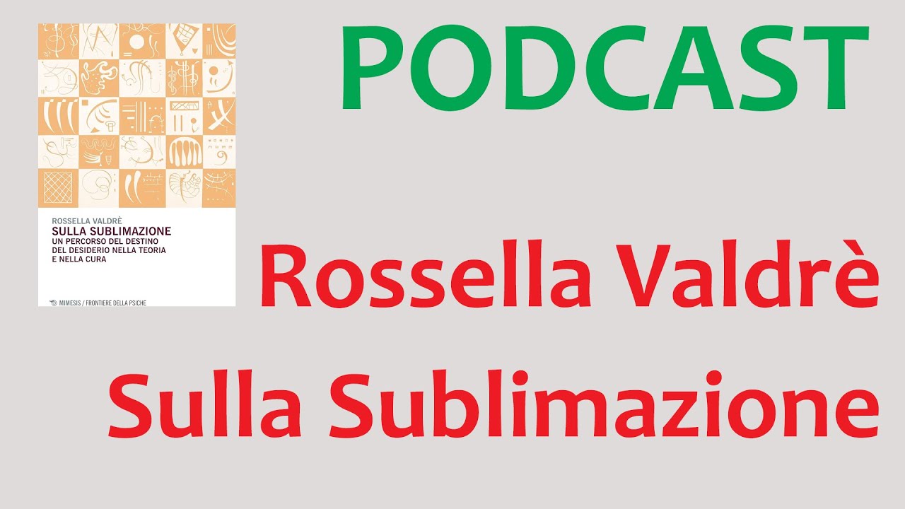 PODCAST ROSSELLA VALDRE' Sulla Sublimazione
