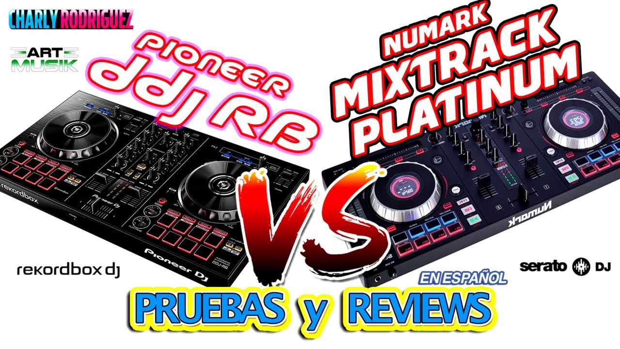PIONEER DDJ RB vs NUMARK MIXTRACK PLATINUM (Pruebas Reviews)