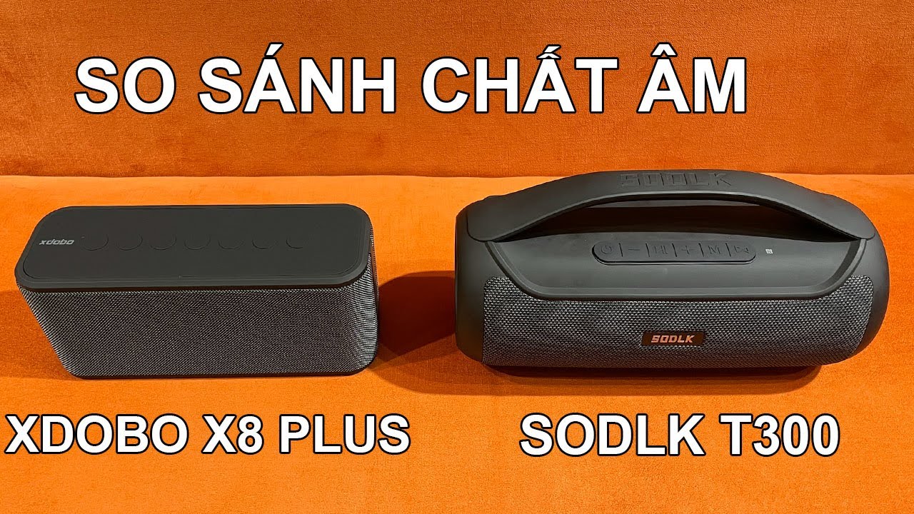 So sánh chất âm giữa loa XDOBO X8 PLUS và SODLK T300 chọn loa nào