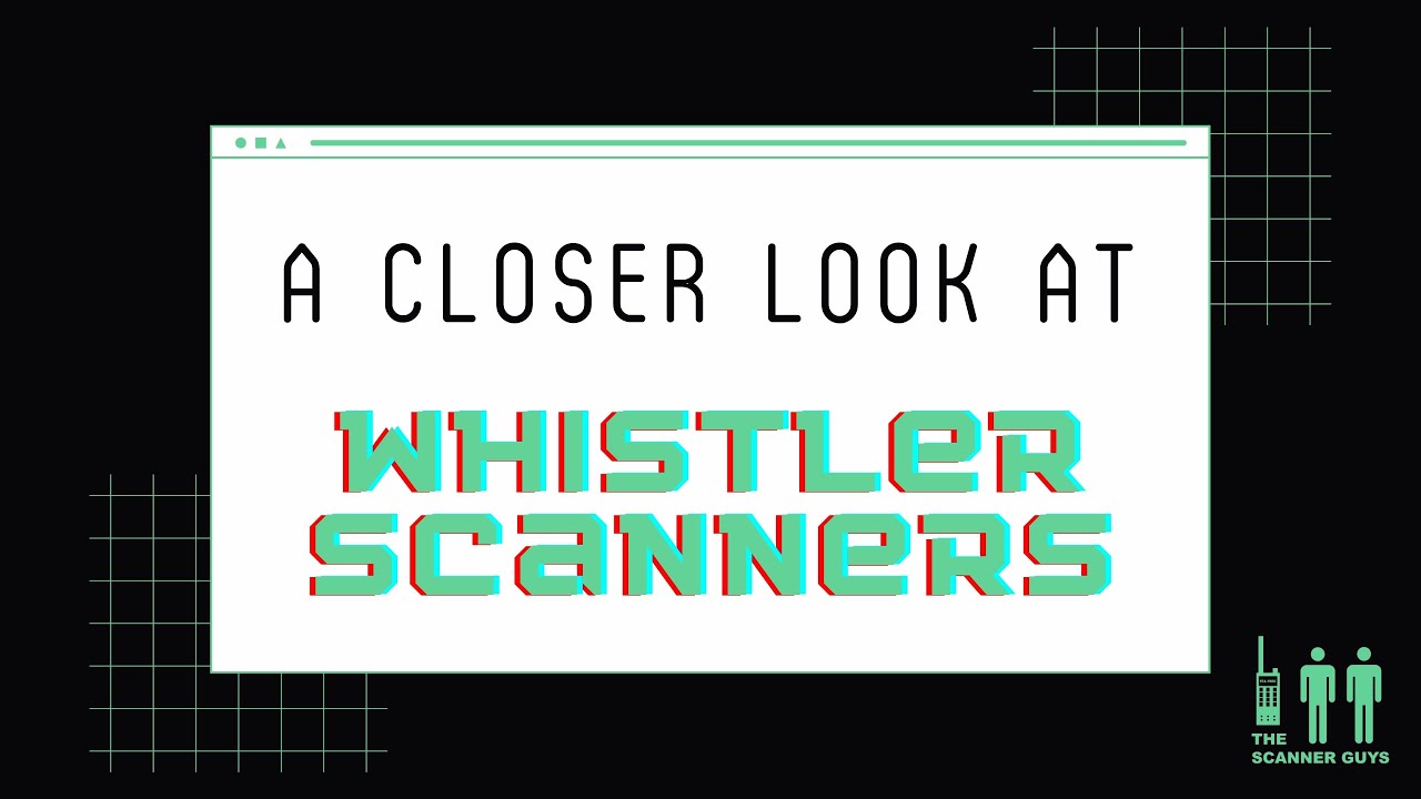Closer look at the Whistler Scanners | January 2022