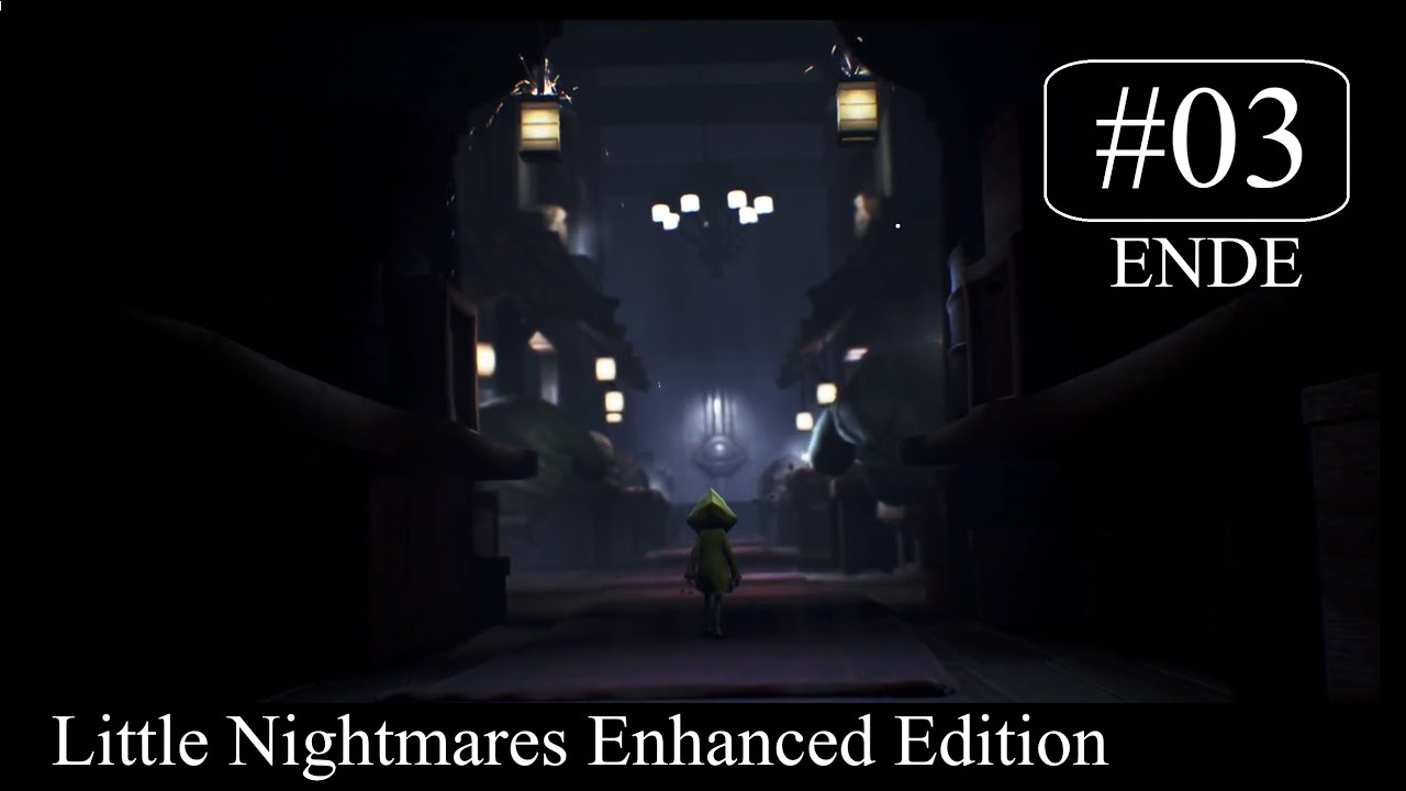 Den Albtraum besiegt? | Little Nightmares: Enhanced Edition | [#03] - german/deutsch [ENDE]