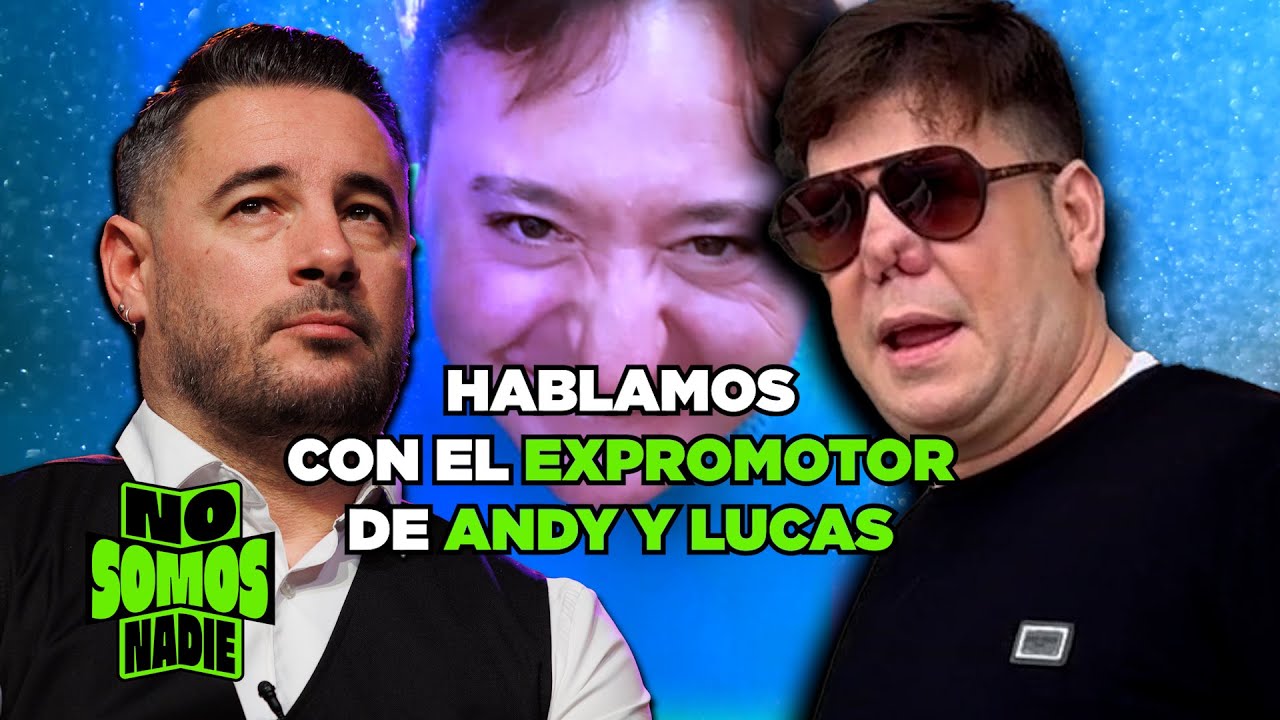 HABLAMOS CON EL EXPROMOTOR DE ANDY Y LUCAS | 37