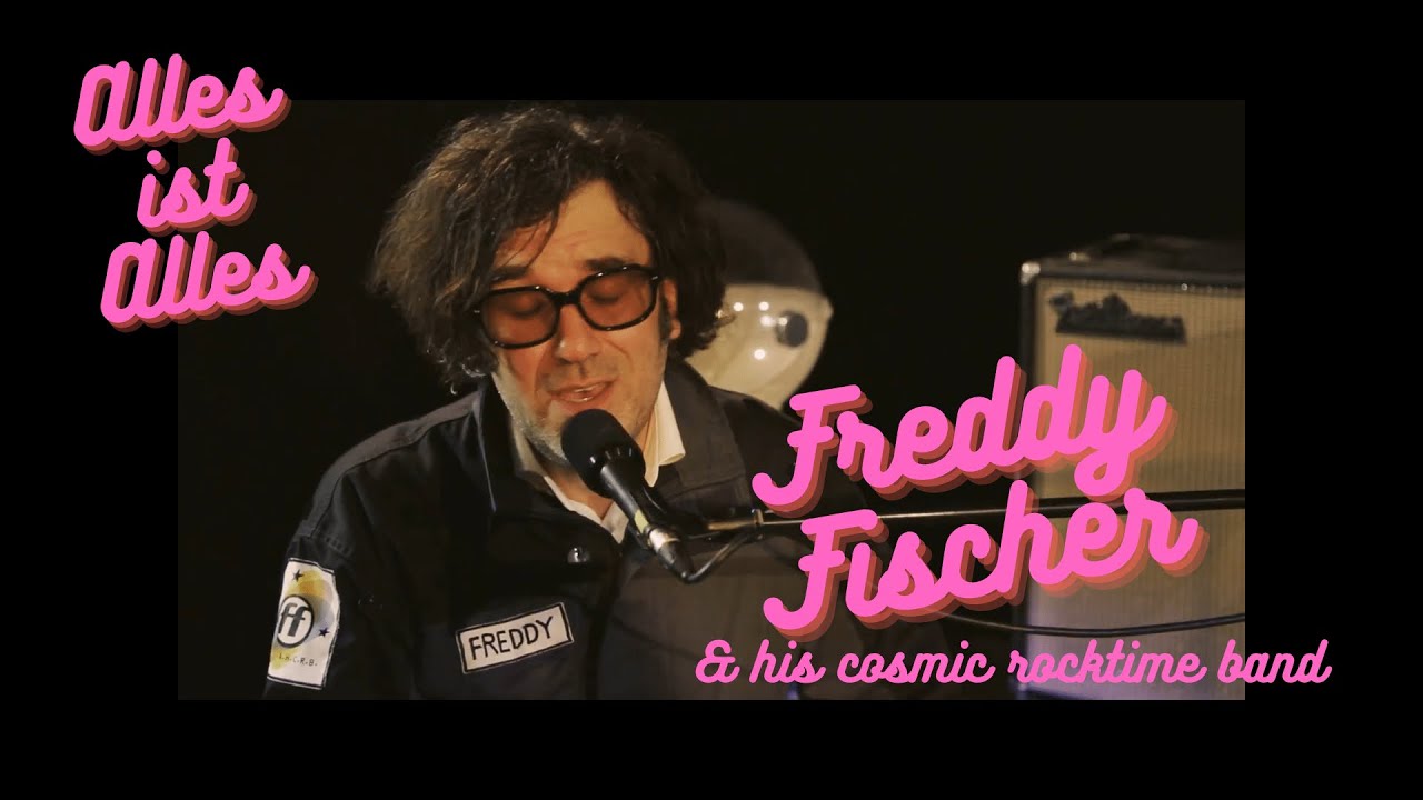 Alles ist Alles - Freddy Fischer & His Cosmic Rocktime Band