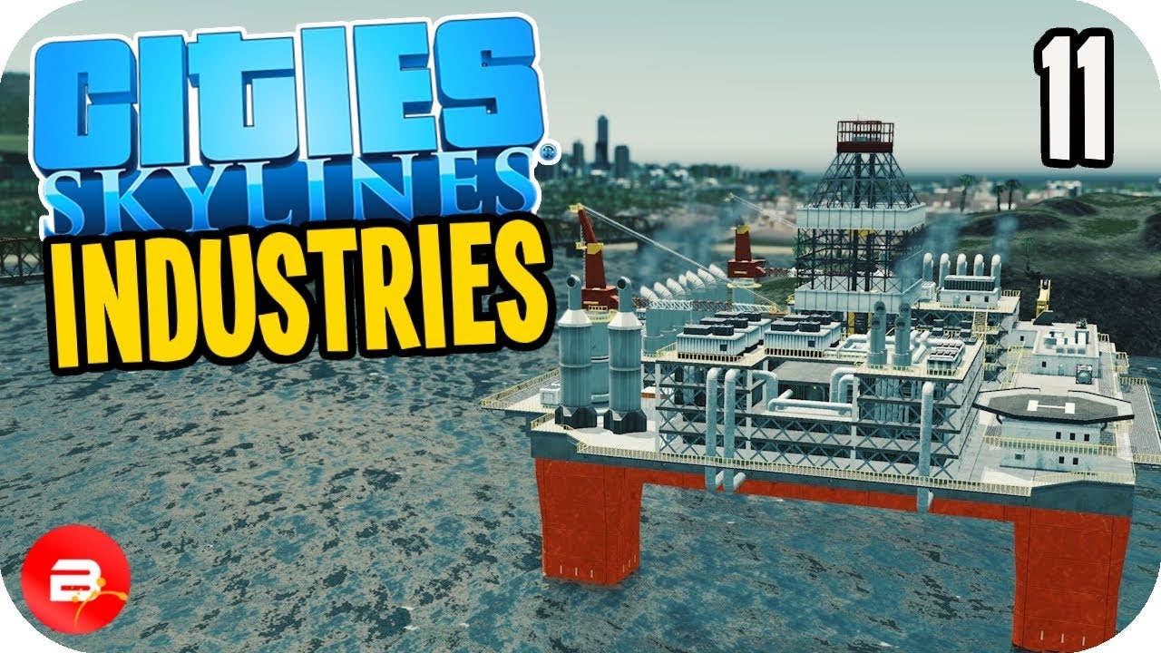 Cities: Skylines Industries - Offshore Oil Rig! #11 (Industries DLC)