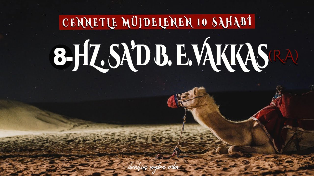 HZ.SA'D B. EBÛ VAKKAS (r.a) CENNETLE MÜJDELENEN SAHABİLER (8)