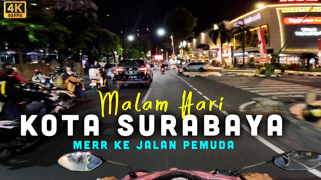 KOTA SURABAYA MALAM HARI | Merr ke Jalan Pemuda Gubeng | 4K Video