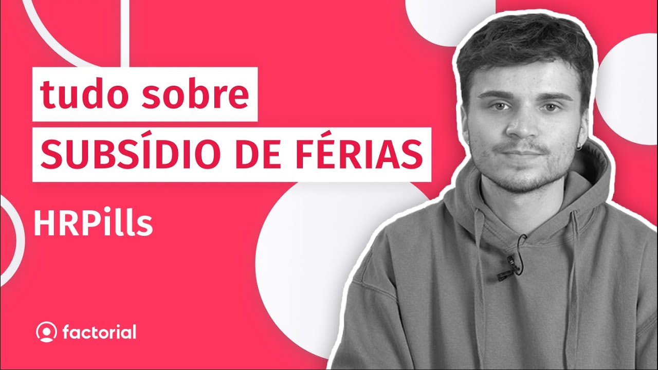 Subsídio de Férias 2022: Prazos e Legislação | 💊 HR Pills #1