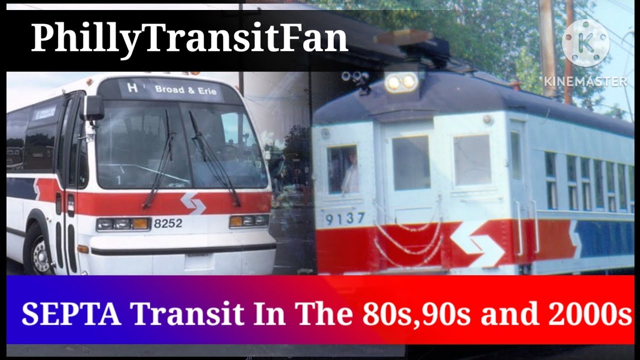 SEPTA Transit In The 80s, 90s, And 2000s!
