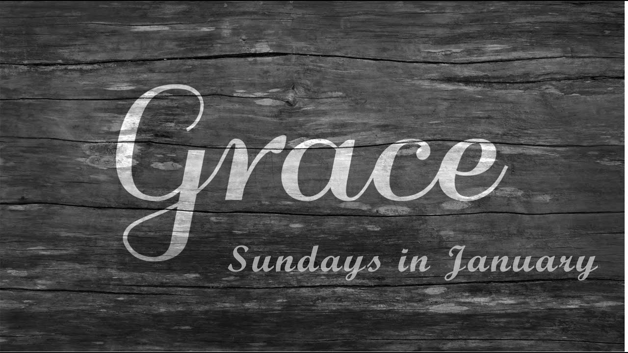 6:00 pm  January 18 -  God's Grace in the Everyday