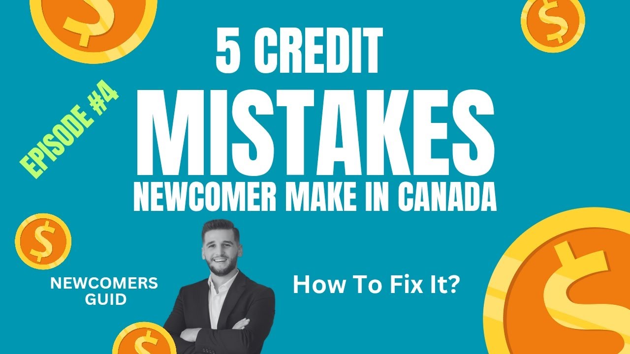 5 Credit Mistakes Newcomers Make in Canada (And How to Fix Them) 