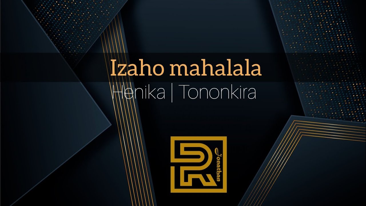 Izaho mahalala | Henika | Hira Fiderana | Tononkira