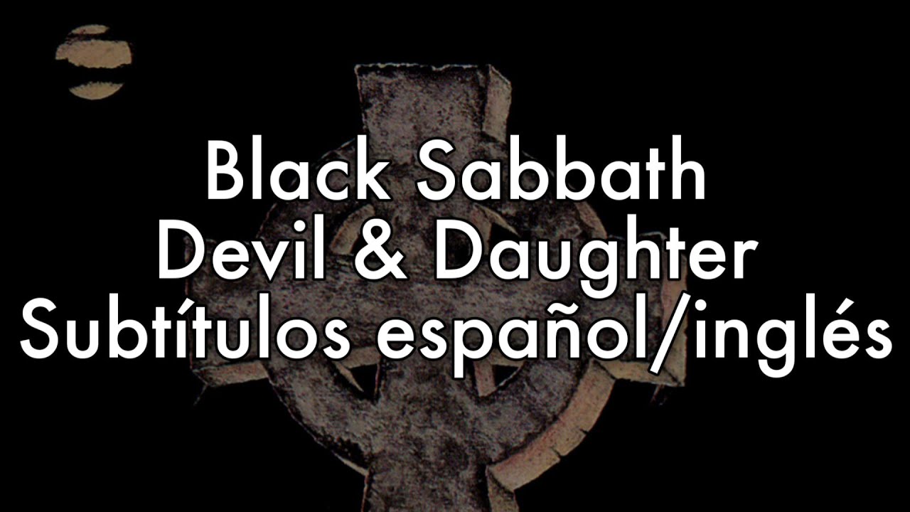 Black Sabbath — Devil & Daughter [Subtítulos español/inglés]