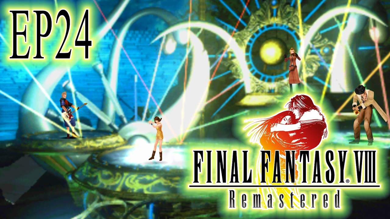 Episode 24 | Final Fantasy VIII: Remastered