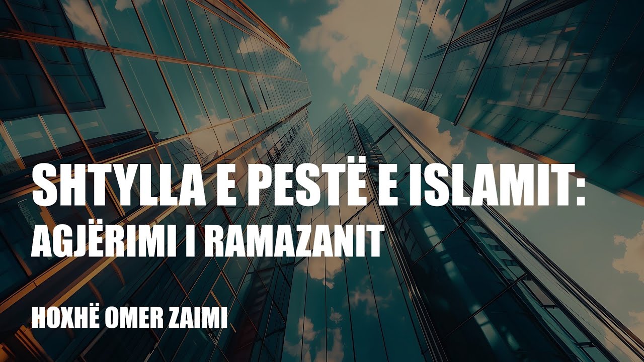 Shtylla e pest&euml; e Islamit: Agj&euml;rimi i Ramazanit