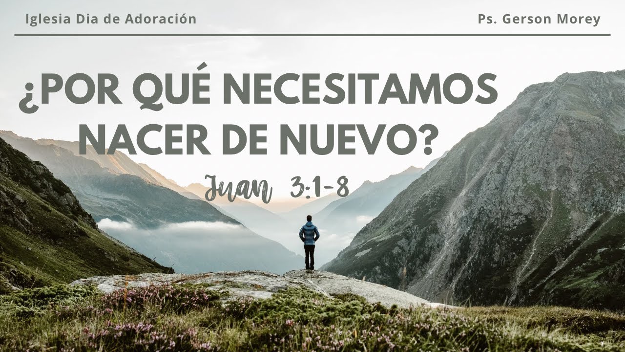 ¿Por qué necesitamos nacer de nuevo ? | Juan 3:1-8 | Ps Gerson Morey
