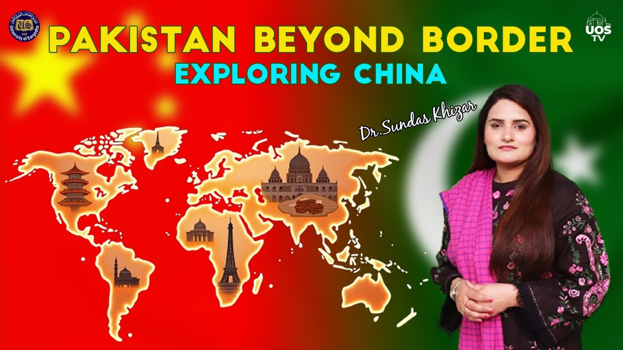 Pakistan Beyond Border | Dr. Sundas Khizar | Exploring China | UOS TV