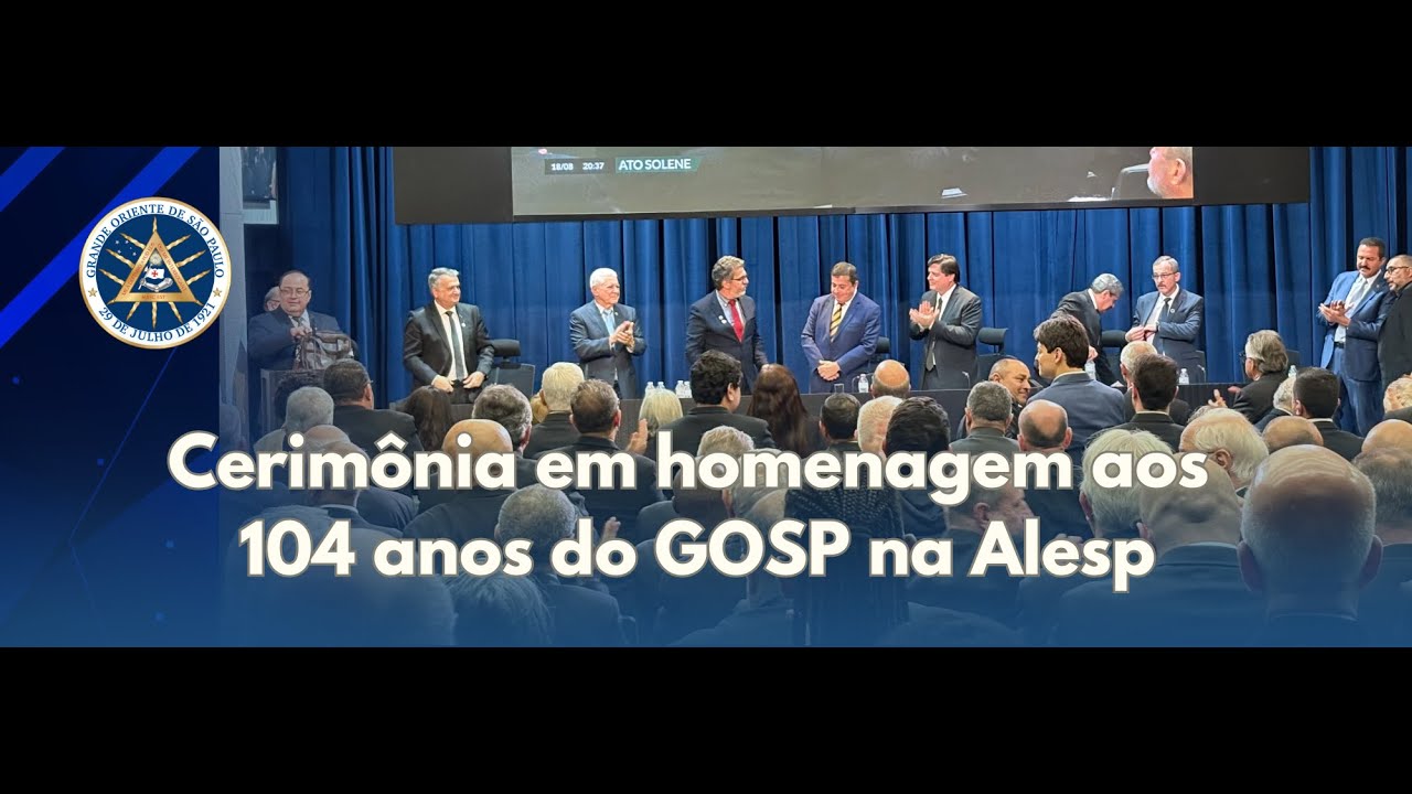🔴 AO VIVO – Ato Solene | 104 anos do Grande Oriente de São Paulo – ALESP