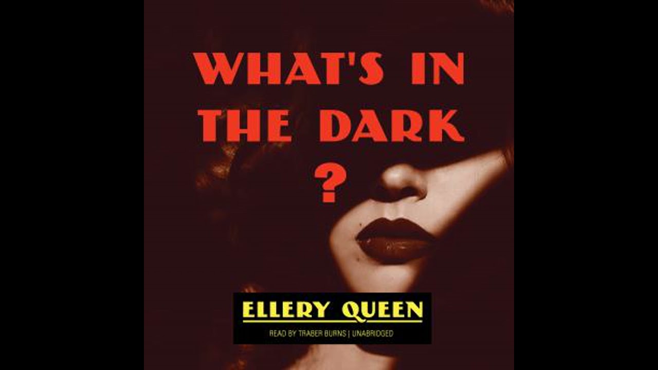 What’s in the Dark? - Ellery Queen