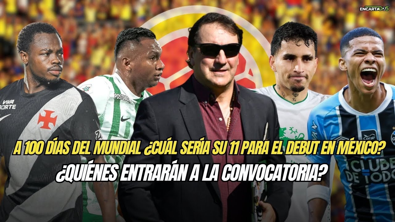 A 100 días del Mundial ¿Cuál sería su 11 para el debut? ¿Quiénes entrarán a la convocatoria?