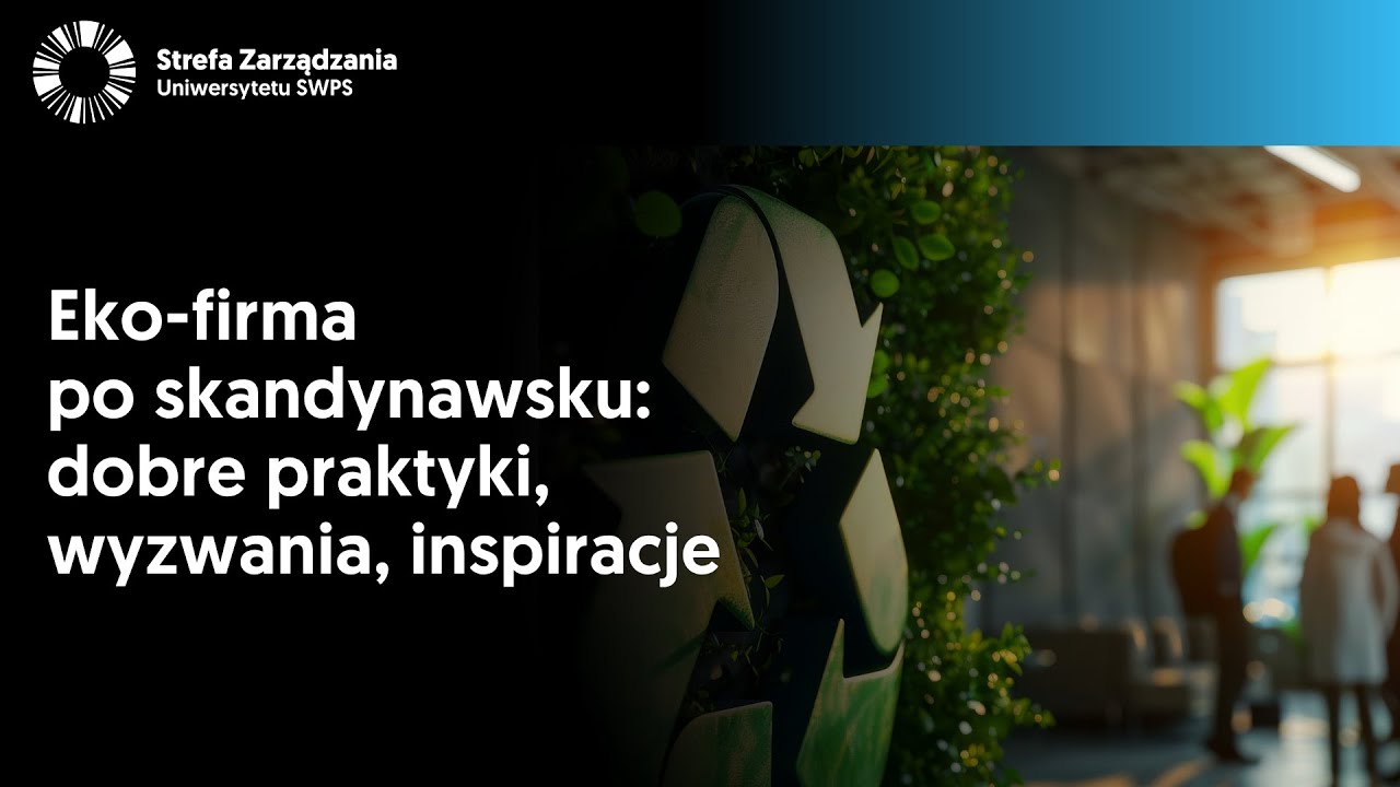 Eko-firma po skandynawsku: dobre praktyki, wyzwania, inspiracje