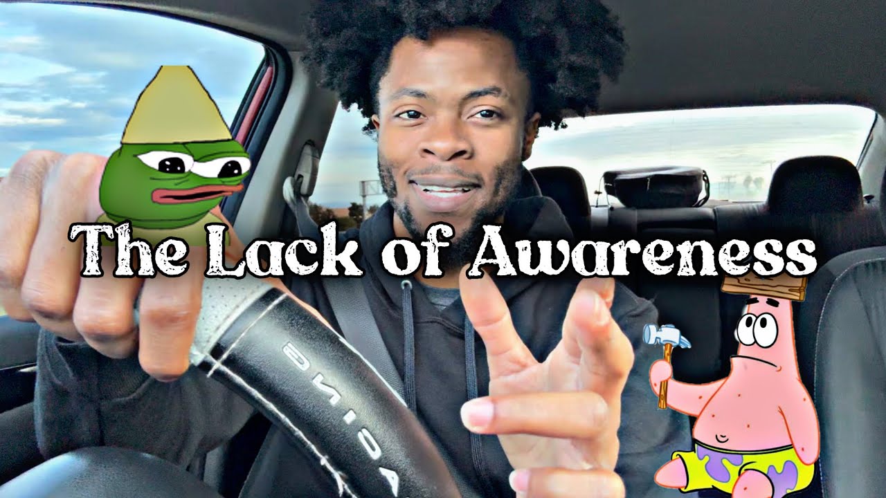 The Lack of Awareness 