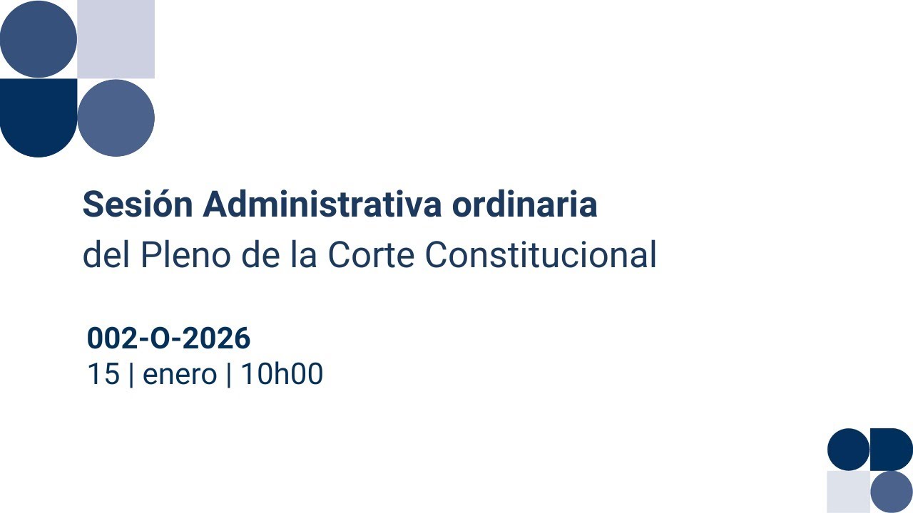 Sesión administrativa ordinaria del Pleno de la Corte Constitucional 002-O-2026