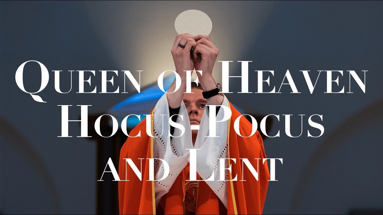 Queen of Heaven Hocus-Pocus & Lent