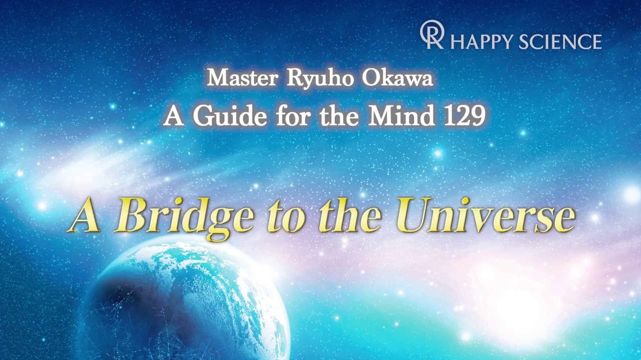 A Bridge to the Universe - A Guide for the Mind 129
