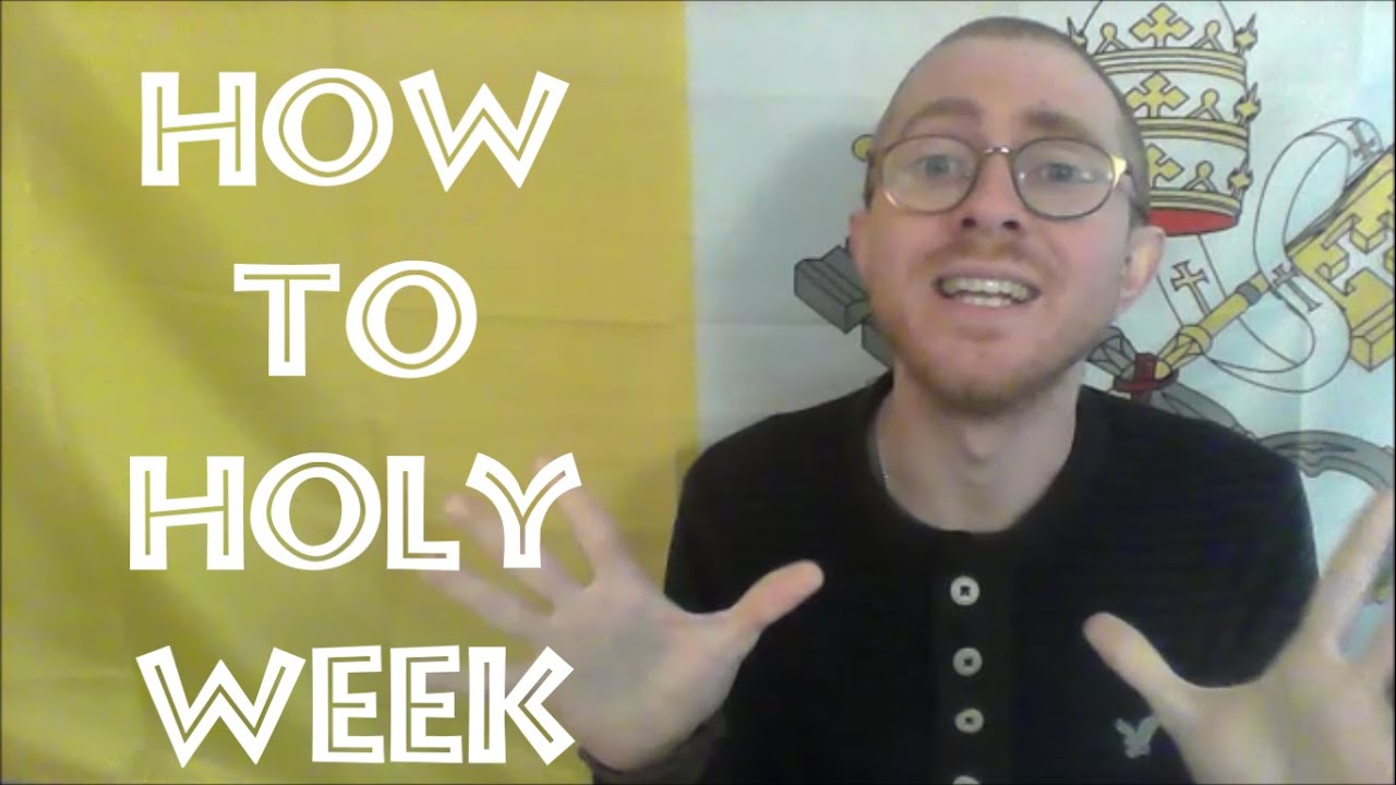 HOLY WEEK: HOW TO PREPARE FOR EASTER [Radical Catholic]