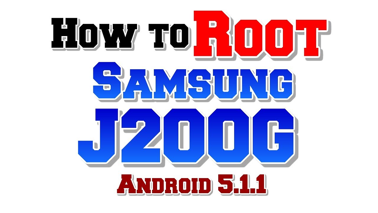 How to Root Samsung J200G Android 5.1.1