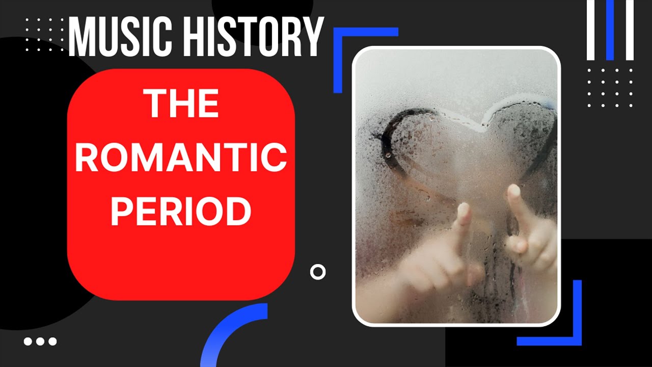 The Romantic Period of Music