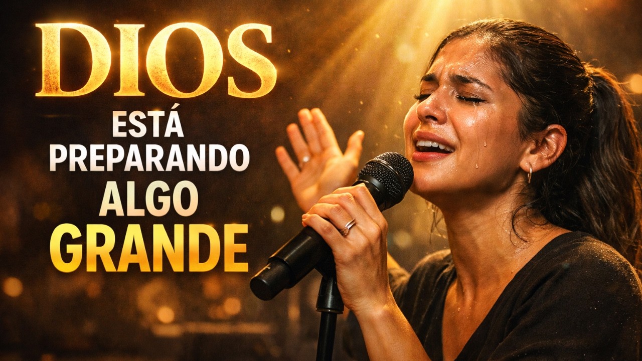 DIOS ESTÁ PREPARANDO ALGO GRANDE PARA TI | Canción de Adoración