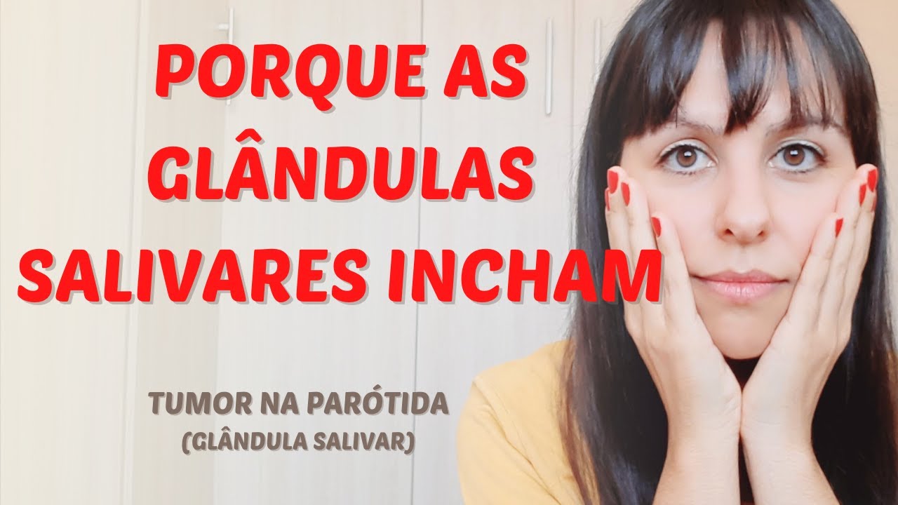 Porque as glândulas salivares incham