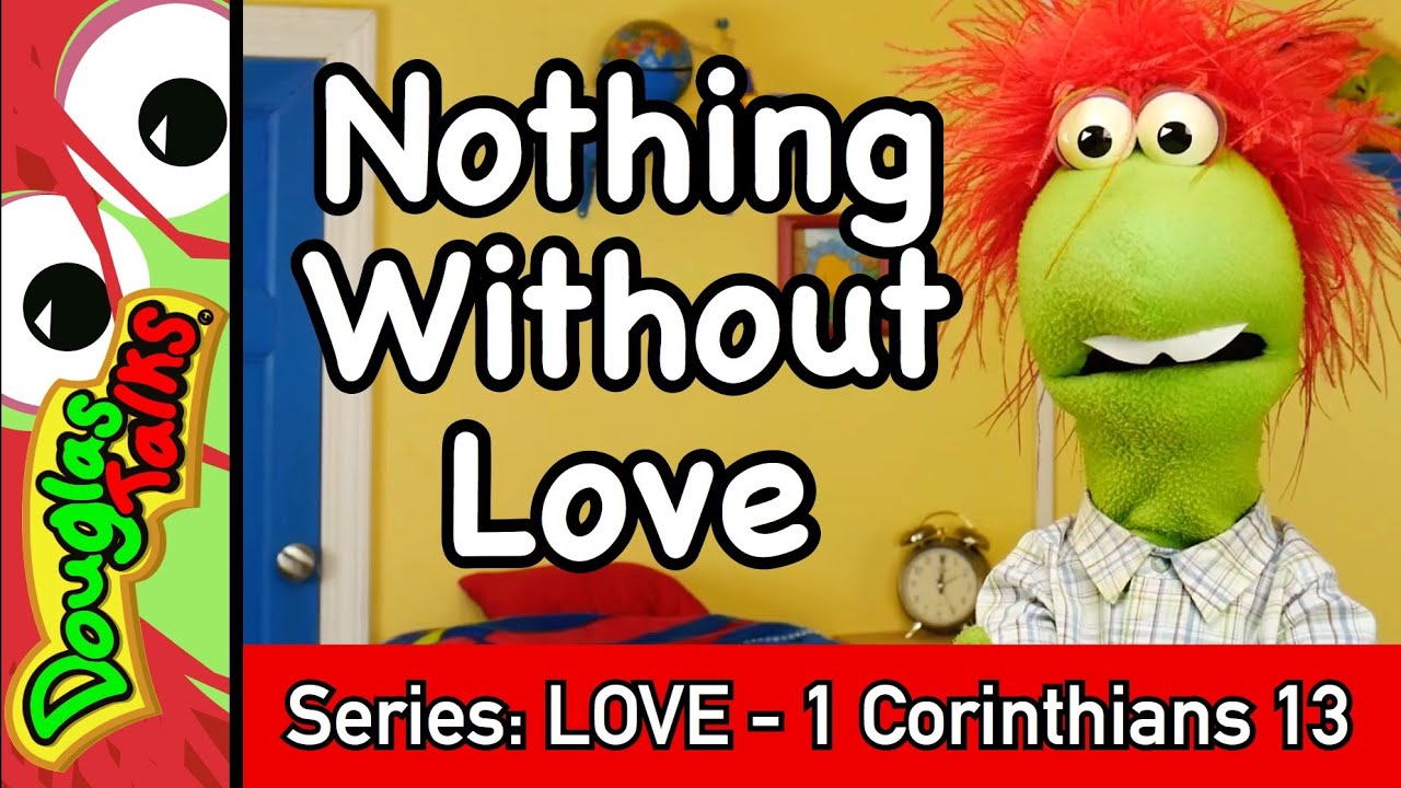 Nothing Without Love | Sunday School Lesson for Kids! | 1 Corinthians 13