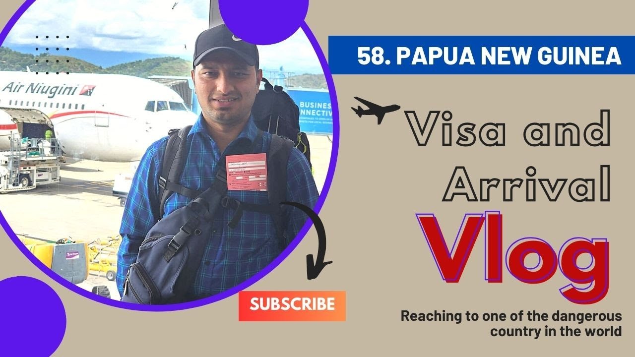 Brisbane to Papua New Guinea | Ek Yatri | Country 59 | Visa and arrival in country
