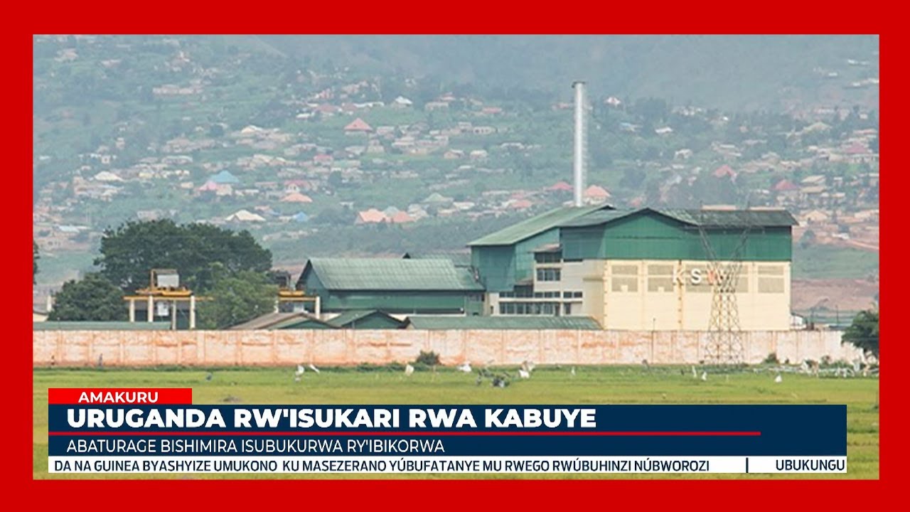 Uruganda rutunganya isukari rwa Kabuye rwongeye gufungura imiryango