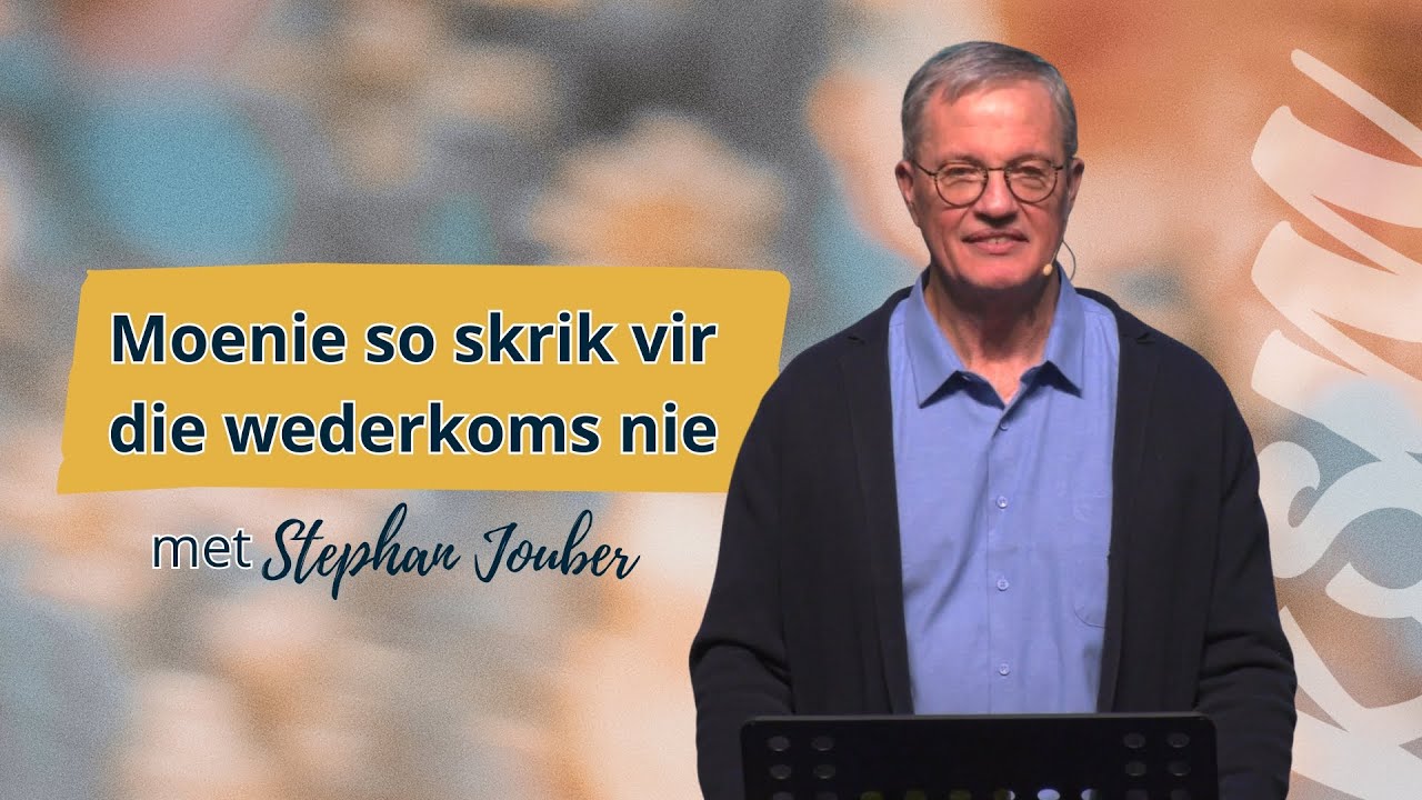 KSM Erediens I 5 Okt. I Moenie so skrik vir die wederkoms nie